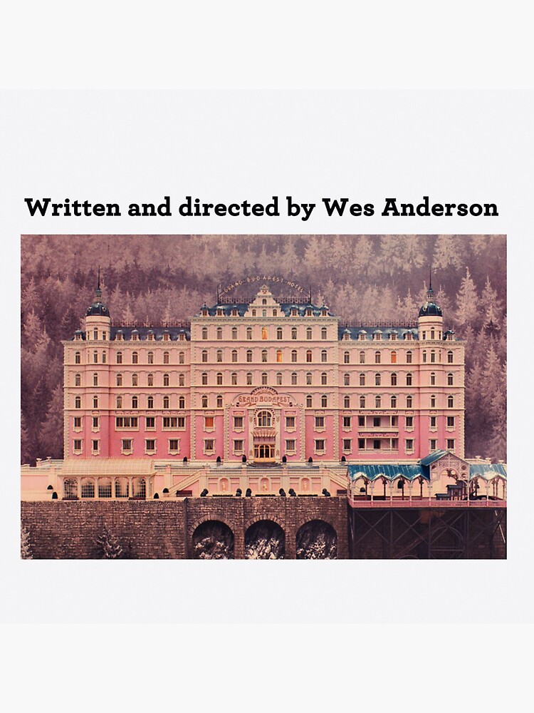 quot Written and directed by Wes Anderson The Grand Budapest Hotel quot Written and directed by Wes Anderson The Grand Budapest Hotel