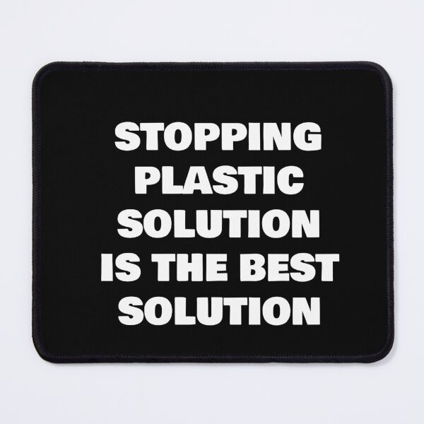 Item preview, STOPPING PLASTIC SOLUTION IS THE BEST SOLUTION designed and sold by joebrad.