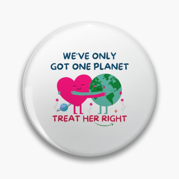 Item preview, Cute Quote For Earth Day:  We'Ve Only Got One Planet Treat Her Right  designed and sold by AmeliaStore1.