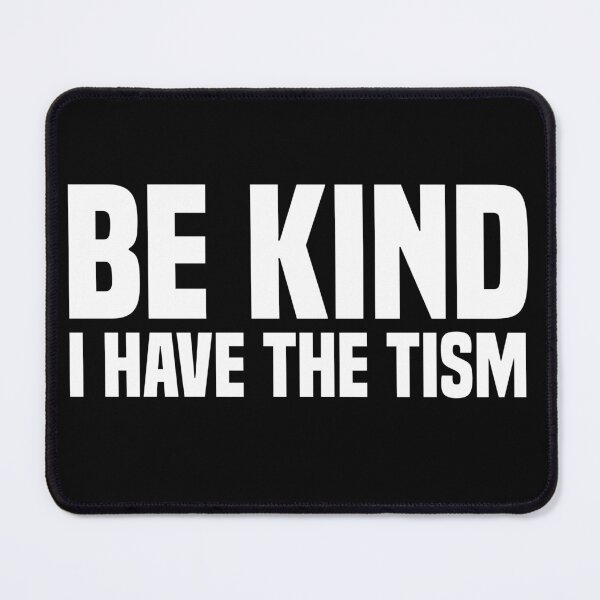 Item preview, Be Kind I Have The Tism  designed and sold by azzeddine  ⭐⭐⭐⭐⭐.