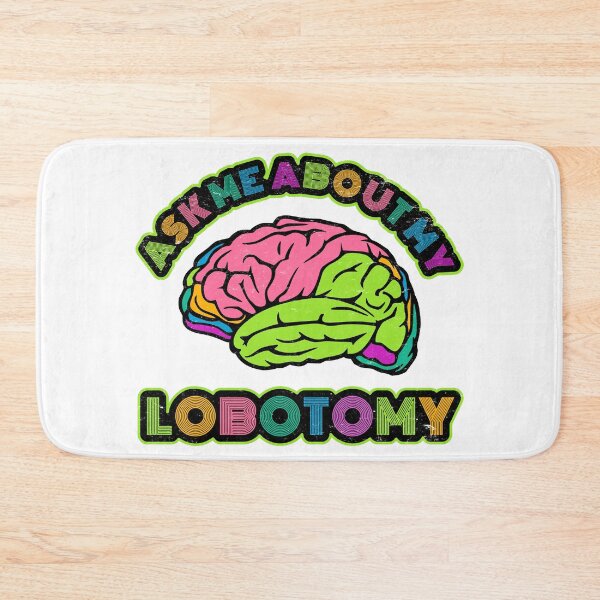 Item preview, Ask Me About My Lobotomy designed and sold by BrightSquare.