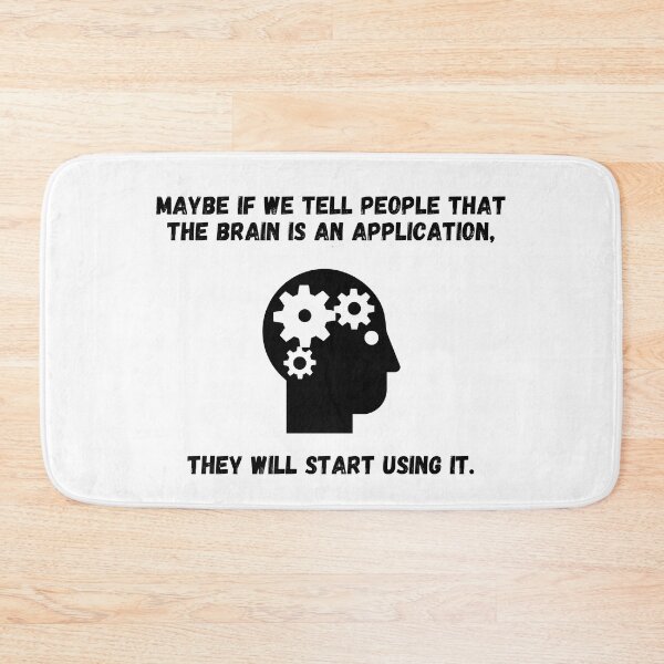 Item preview, Maybe If We Tell People That The Brain Is An Application, They Will Start Using It designed and sold by designbuck.