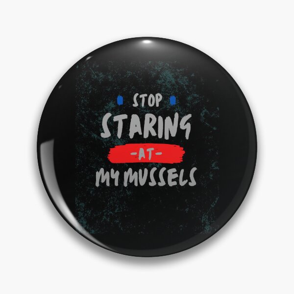 Item preview, Stop Staring At My Mussels designed and sold by WilkDesign.