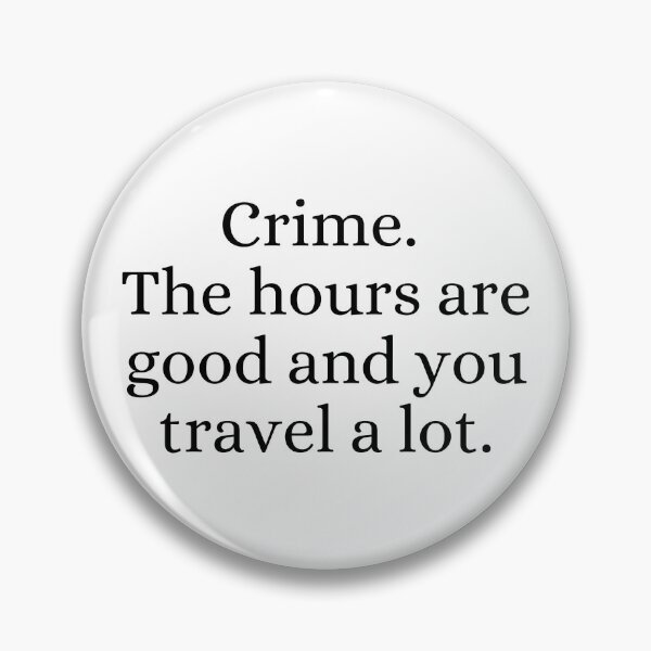 Item preview, Crime The Hours Are Good and You Travel a lot  designed and sold by ForensicMinds.