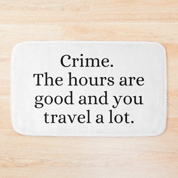 Item preview, Crime The Hours Are Good and You Travel a lot  designed and sold by ForensicMinds.