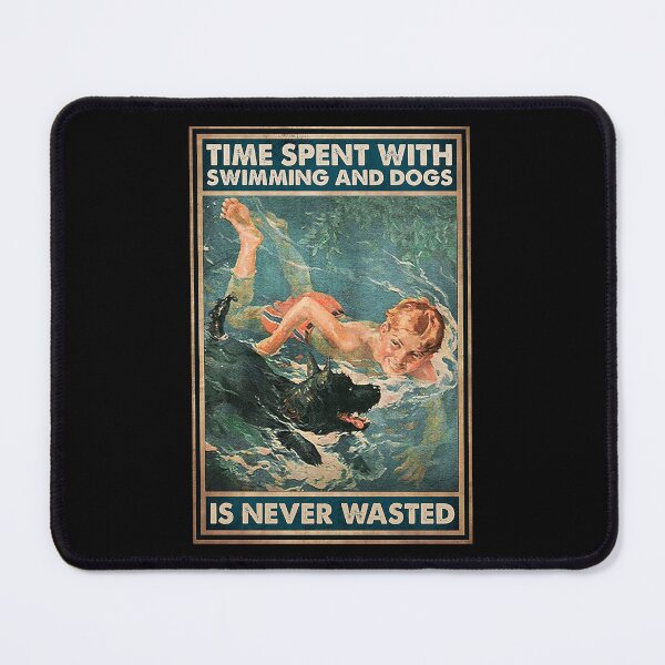 Item preview, TIme spent with swimming and dogs is never wasted designed and sold by KinstleHawa.