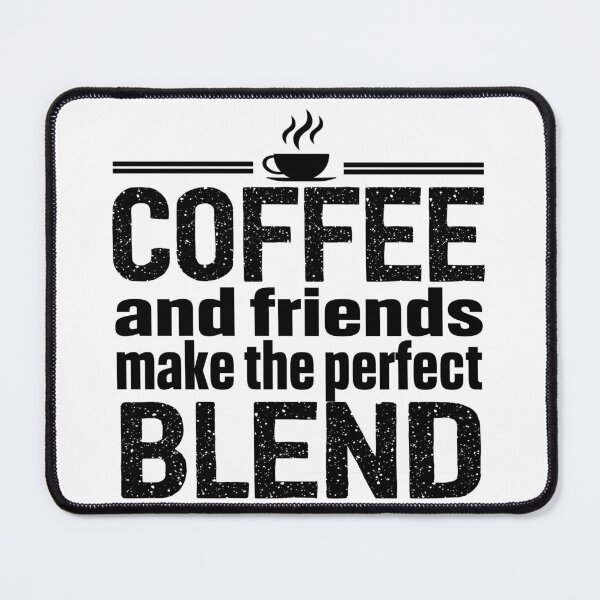 Item preview, coffee and friends make the perfect blend designed and sold by Lily Art.