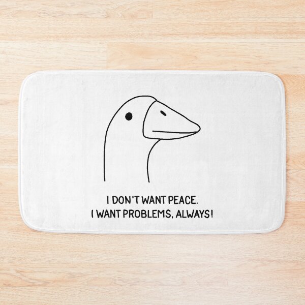 Item preview, Goose - I don't want peace. I want problems, always! designed and sold by ValentinaHramov.