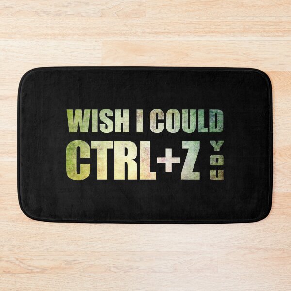 Item preview, Wish I Could CTRL+Z You designed and sold by OutcastBrain.