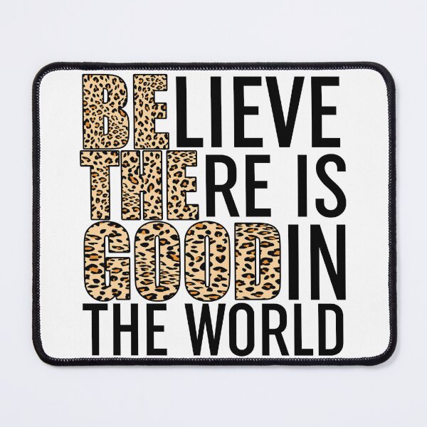 Item preview, Believe There Is Good In The World designed and sold by Moeez Javed.