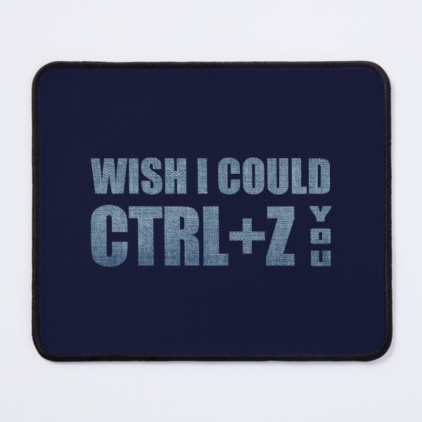 Item preview, Wish I Could CTRL+Z You designed and sold by OutcastBrain.