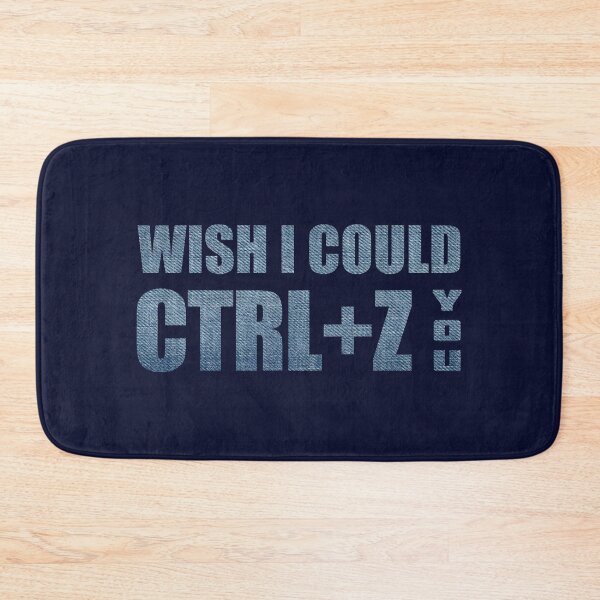 Item preview, Wish I Could CTRL+Z You designed and sold by OutcastBrain.