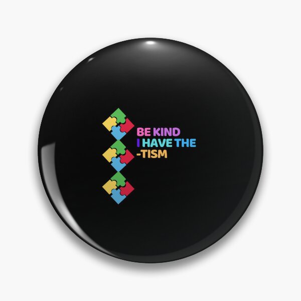 Item preview, Be Kind I Have the Tism - Autism Awareness designed and sold by WilkDesign.