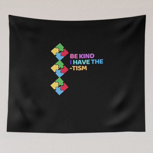 Item preview, Be Kind I Have the Tism - Autism Awareness designed and sold by WilkDesign.
