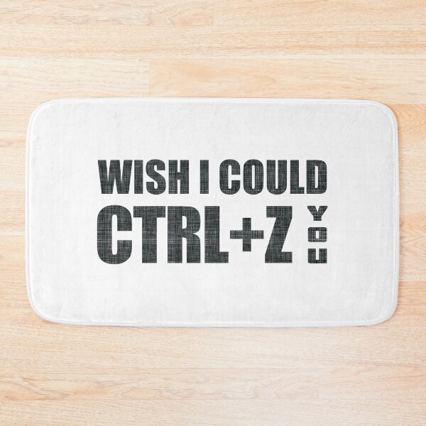Item preview, Wish I Could CTRL+Z You designed and sold by OutcastBrain.