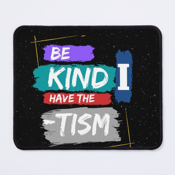 Item preview, Be Kind I Have the Tism - Autism Awareness designed and sold by WilkDesign.