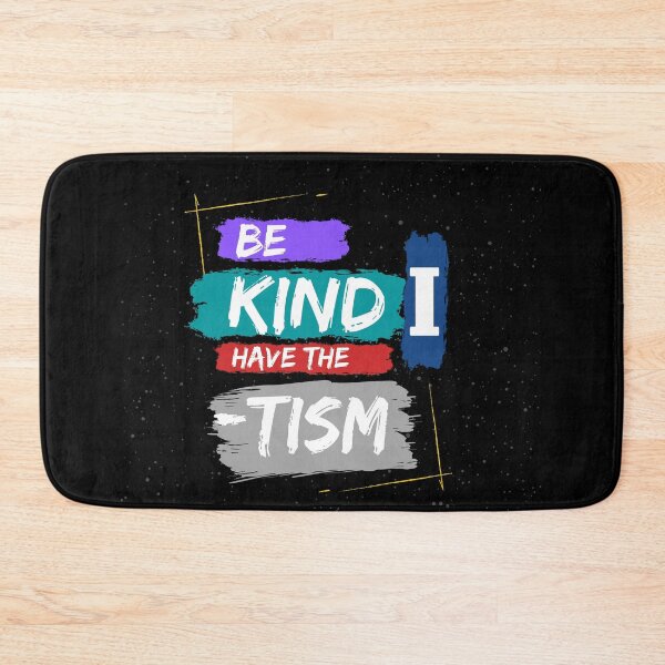 Item preview, Be Kind I Have the Tism - Autism Awareness designed and sold by WilkDesign.