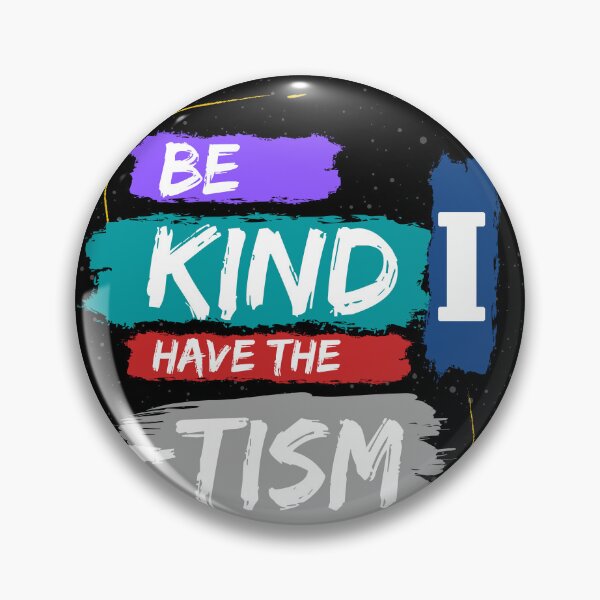 Item preview, Be Kind I Have the Tism - Autism Awareness designed and sold by WilkDesign.
