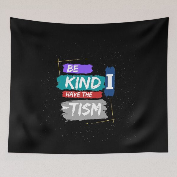 Item preview, Be Kind I Have the Tism - Autism Awareness designed and sold by WilkDesign.