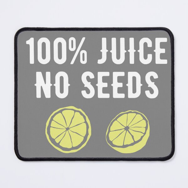 Item preview, 100% Juice No Seeds designed and sold by Tia-Ako.