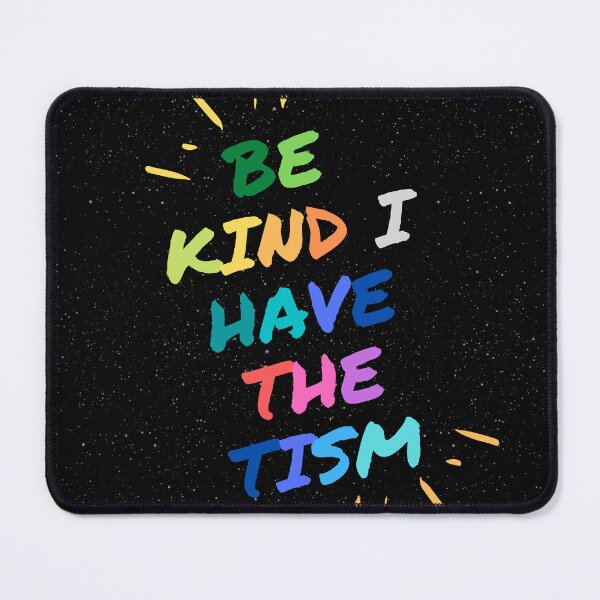 Item preview, Be Kind I Have the Tism - Autism Awareness designed and sold by WilkDesign.
