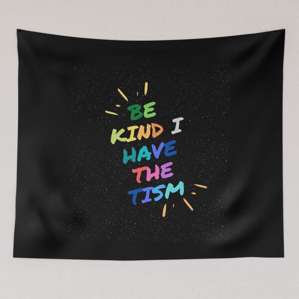 Item preview, Be Kind I Have the Tism - Autism Awareness designed and sold by WilkDesign.