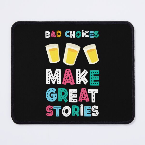 Item preview, BAD CHOICES MAKE GREAT STORIES designed and sold by w1ckerman.