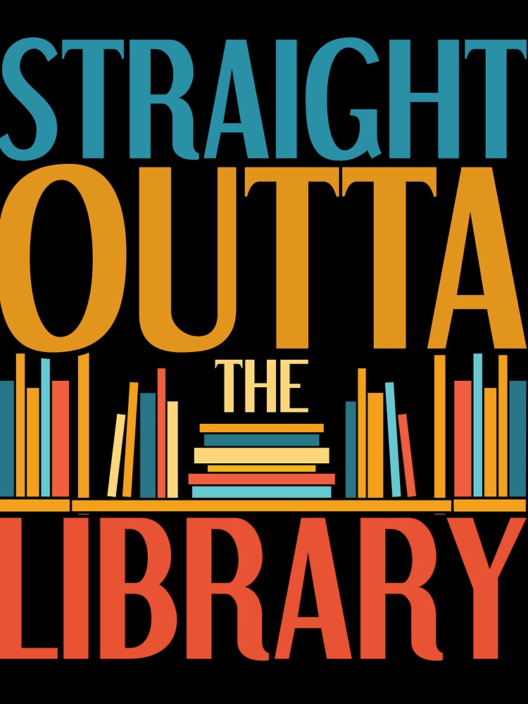 Straight Outta The Library Shirt Funny Book Reading T-Shirt Straight Outta The Library Shirt Funny Book Reading T-Shirt