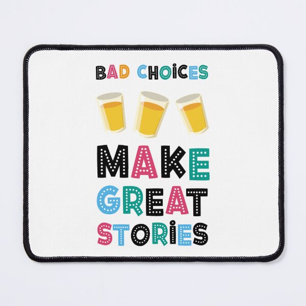 Item preview, BAD CHOICES MAKE GREAT STORIES BLACK TEXT designed and sold by w1ckerman.