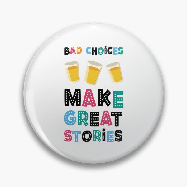 Item preview, BAD CHOICES MAKE GREAT STORIES BLACK TEXT designed and sold by w1ckerman.