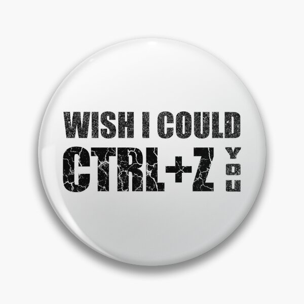 Item preview, Distress Wish I Could CTRL+Z You designed and sold by OutcastBrain.