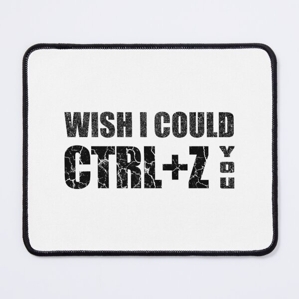 Item preview, Distress Wish I Could CTRL+Z You designed and sold by OutcastBrain.