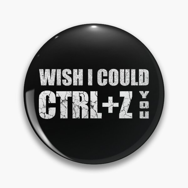 Item preview, Distress Wish I Could CTRL+Z You designed and sold by OutcastBrain.
