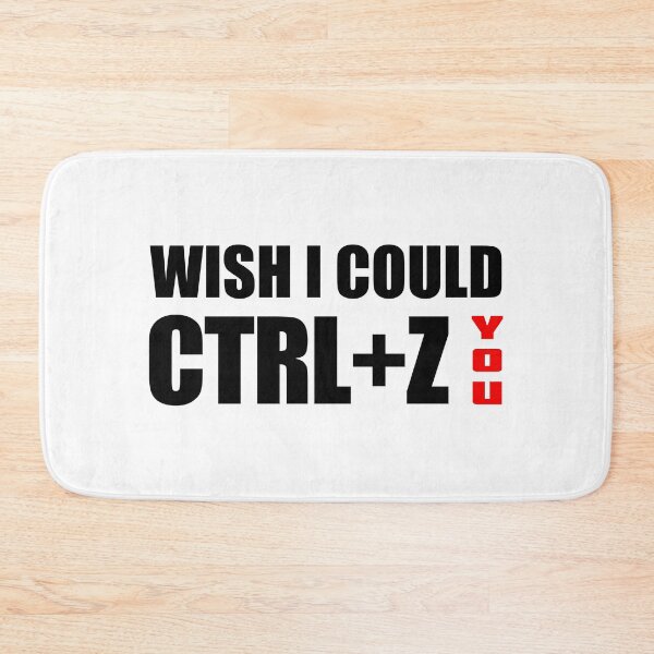 Item preview, Wish I Could CTRL+Z You designed and sold by OutcastBrain.