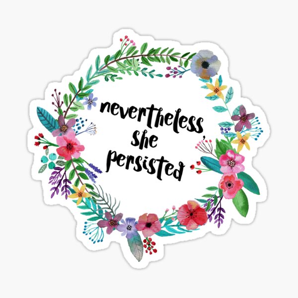 Nevertheless, She Persisted Sticker