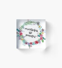 Nevertheless, She Persisted Acrylic Block