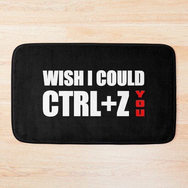 Item preview, Wish I Could CTRL+Z You designed and sold by OutcastBrain.