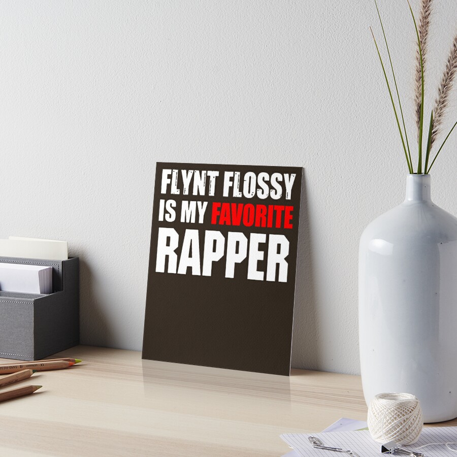 flynt flossy is my favorite rapper shirt