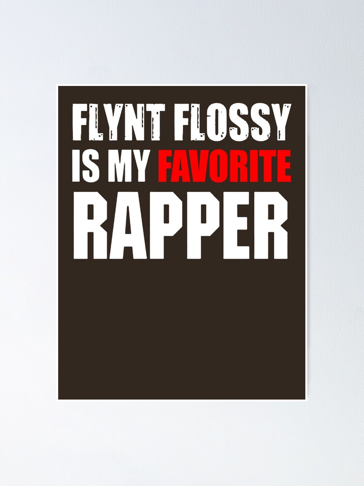 flynt flossy is my favorite rapper shirt