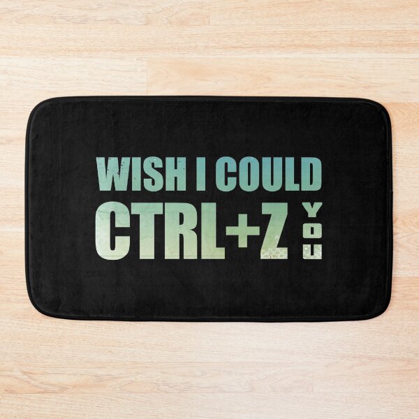 Item preview, Wish I Could CTRL+Z You designed and sold by OutcastBrain.