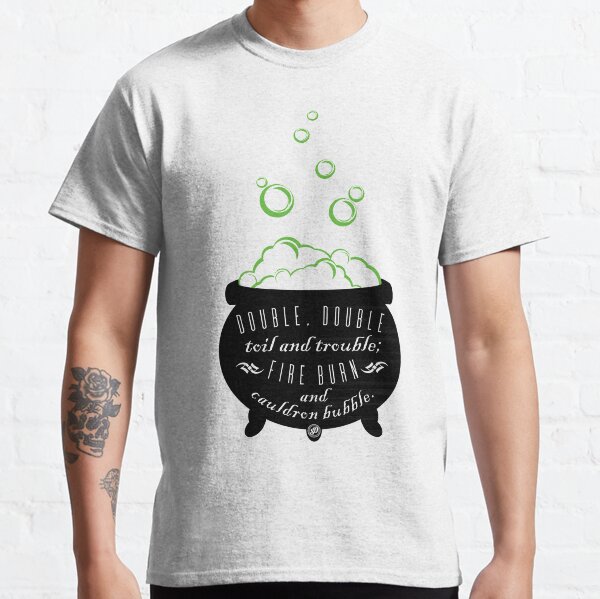 Double, Double Toil & Trouble Classic T-Shirt