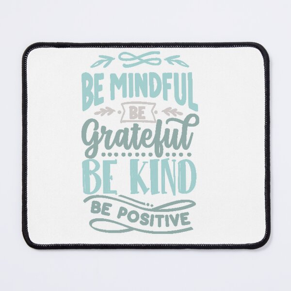 Item preview, Be Mindfull Be Gratefull Be Kind Be Positive designed and sold by IM Hunter.