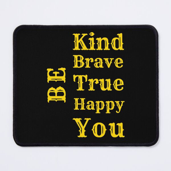 Item preview, Be Kind Be Brave Be True Be Happy Be You - Funny Motivational Quotes | Funny Inspirational Meme designed and sold by Delandor.