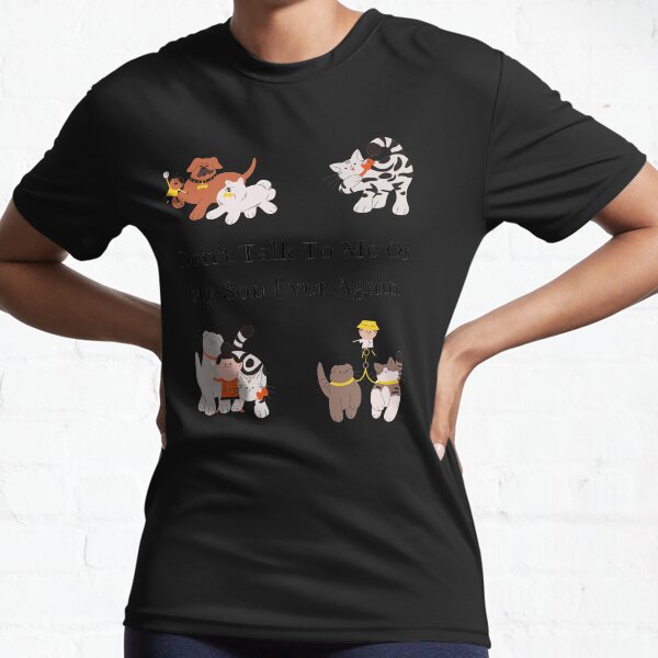 Dont Talk To Me Or My Son Ever Again Active T-Shirt