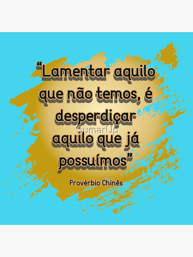 Lamentar aquilo que não temos é desperdiçar aquilo que já possuímos.