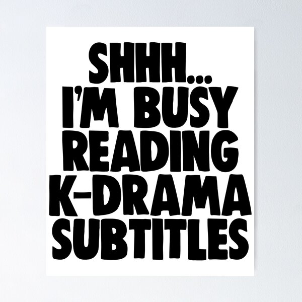Item preview, Shhh...I m Busy Reading K-Drama Subtitles designed and sold by Bendthetrend.