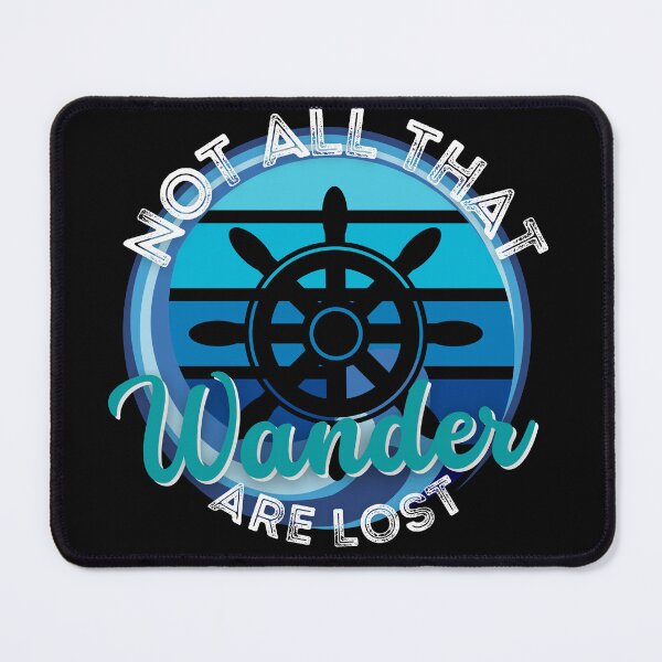 Item preview, Not All That Wander Are Lost - Ocean & Seas Theme designed and sold by Onewivnacher.