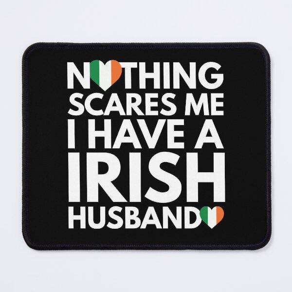 Item preview, Nothing Scares Me, I Have Irish Husband designed and sold by HelloFromAja.