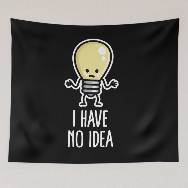 Item preview, I have no idea Writer's block Light bulb Lack of inspiration designed and sold by LaundryFactory.