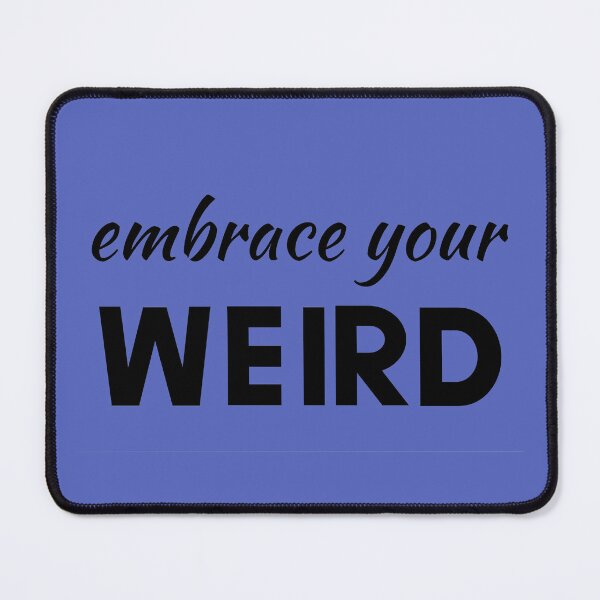 Item preview, Embrace Your Weird designed and sold by MandalaAndMore.